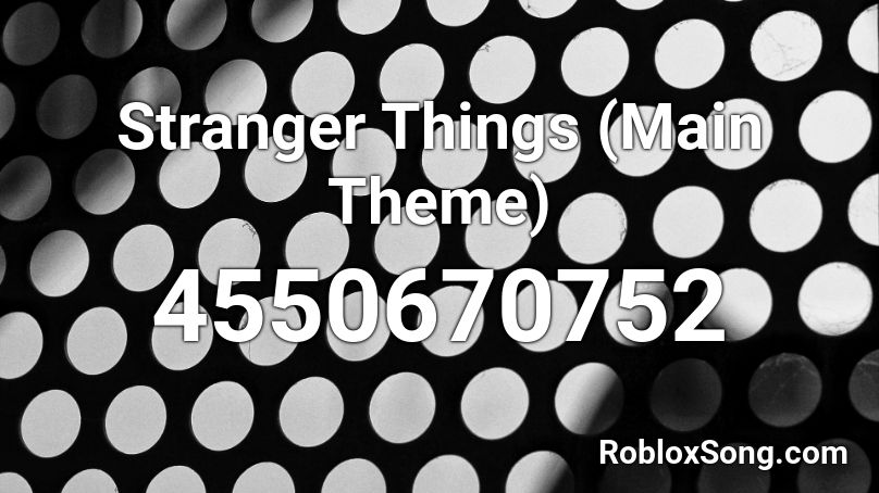 Stranger Things (Main Theme) Roblox ID