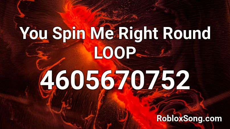 You Spin Me Right Round Loop Roblox Id Roblox Music Codes - how to loop a song in a roblox song