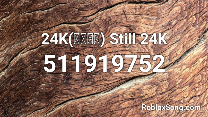 24K(투포케이) Still 24K Roblox ID