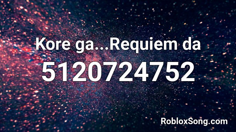 Kore ga...Requiem da Roblox ID