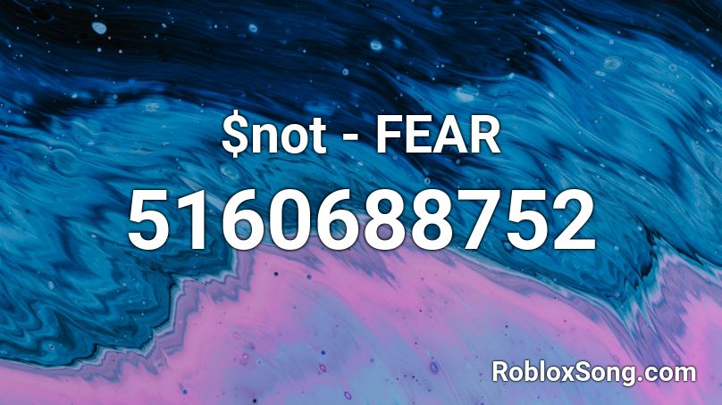 $not - FEAR (hvq7) Roblox ID
