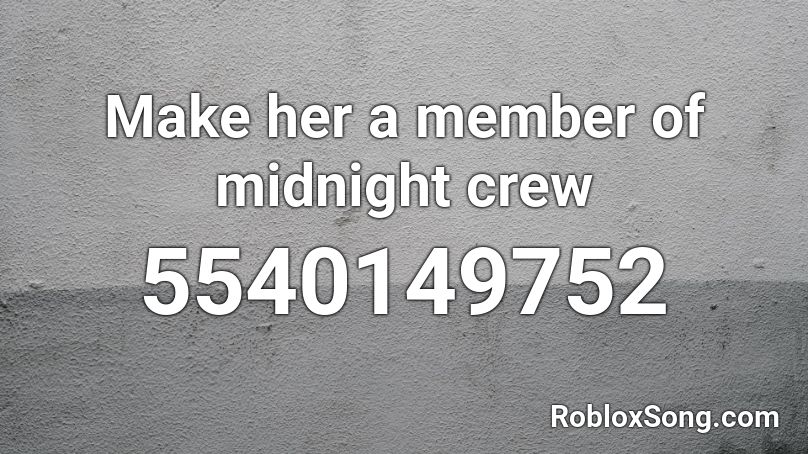 Make her a member of midnight crew Roblox ID