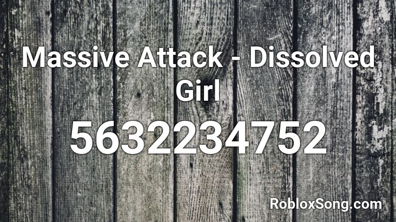 Massive Attack - Dissolved Girl Roblox ID