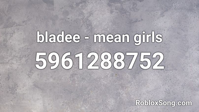 bladee - mean girls Roblox ID