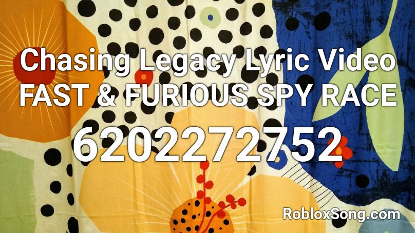 Chasing Legacy Lyric Video FAST & FURIOUS SPY RACE Roblox ID
