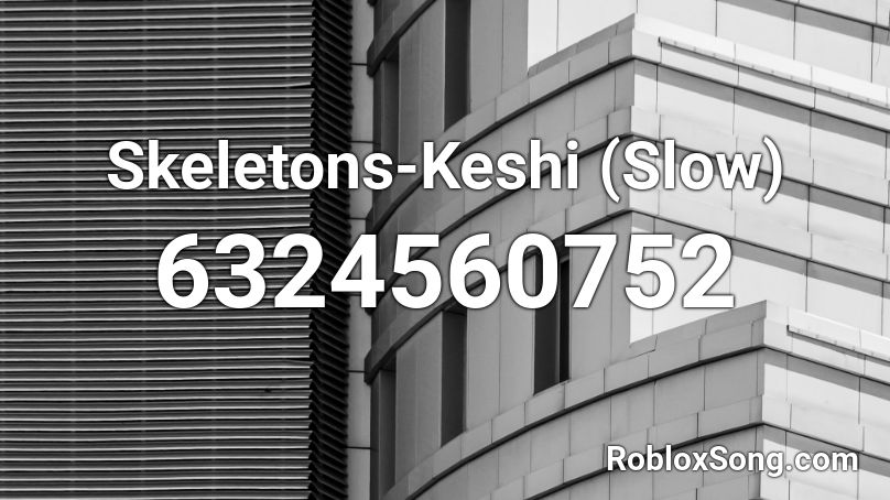 Skeletons-Keshi (Slow) Roblox ID