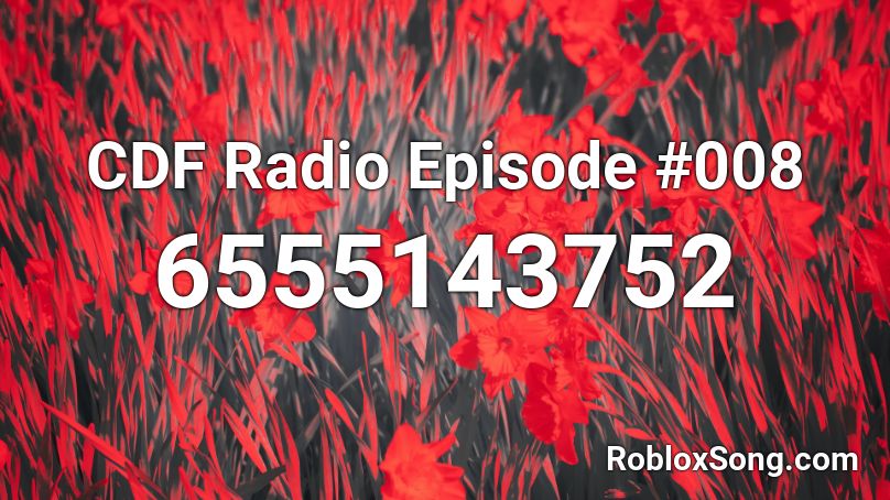CDF Radio Episode #008 Roblox ID