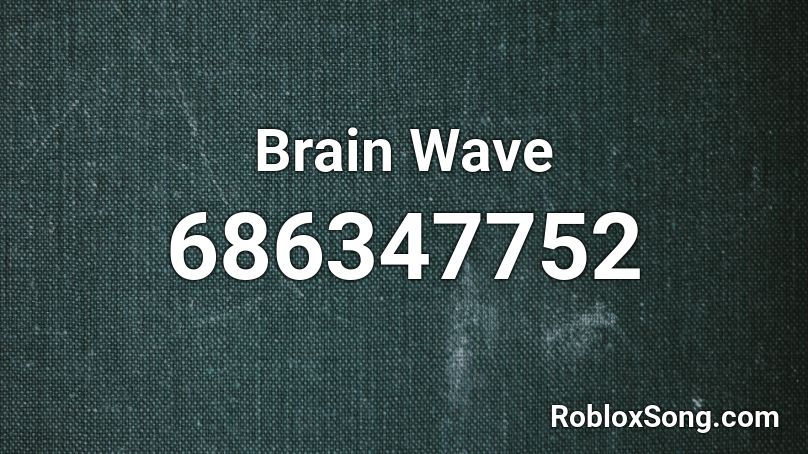 Brain Wave Roblox ID