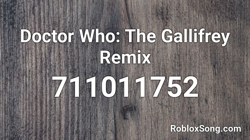 Doctor Who The Gallifrey Remix Roblox Id Roblox Music Codes