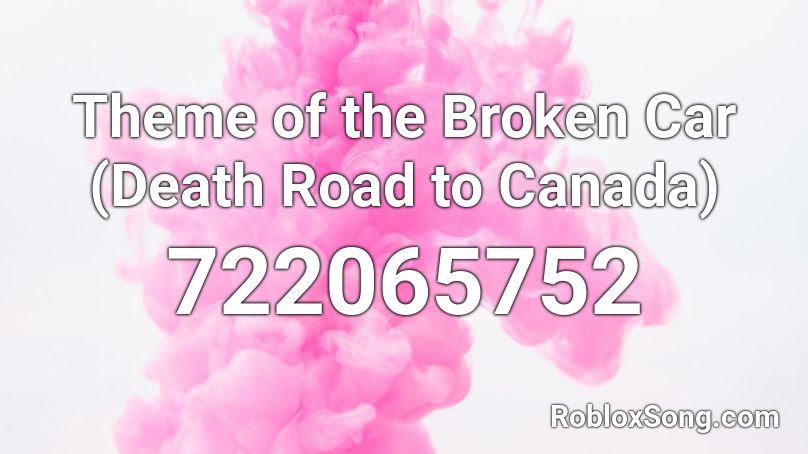 Theme of the Broken Car (Death Road to Canada) Roblox ID