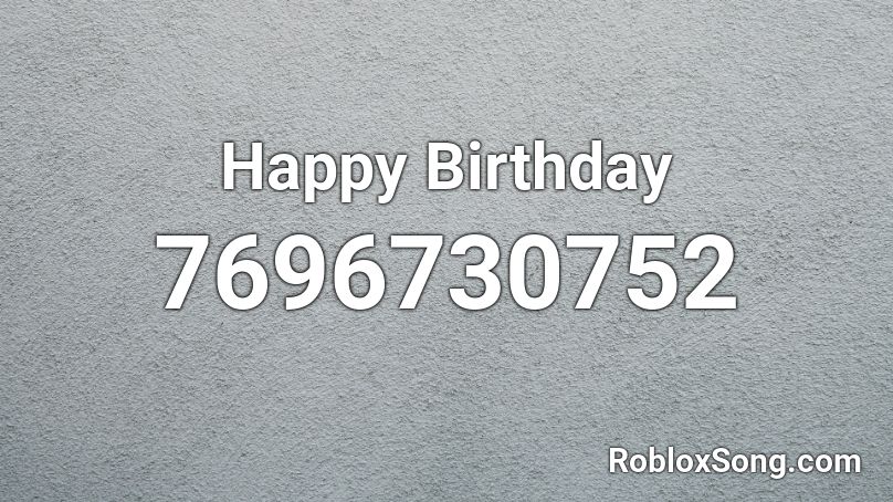 Happy Birthday Roblox ID