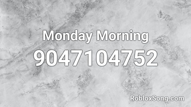 Monday Morning Roblox ID