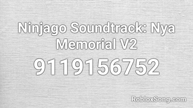 Ninjago Soundtrack: Nya Memorial V2 Roblox ID