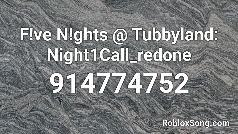 F!ve N!ghts @ Tubbyland: Night1Call_redone Roblox ID