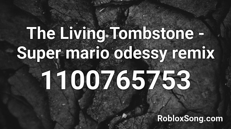 The Living Tombstone - Super mario odessy remix Roblox ID