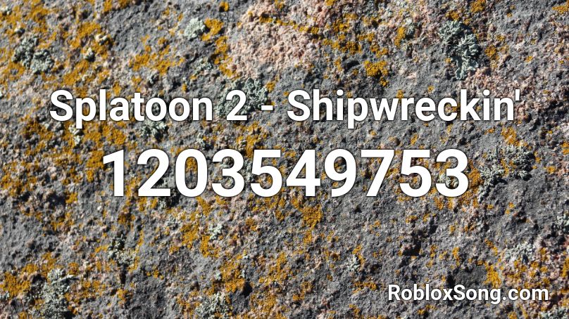 Splatoon 2 -  Shipwreckin' Roblox ID