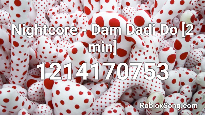 Nightcore - Dam Dadi Do [2 min] Roblox ID