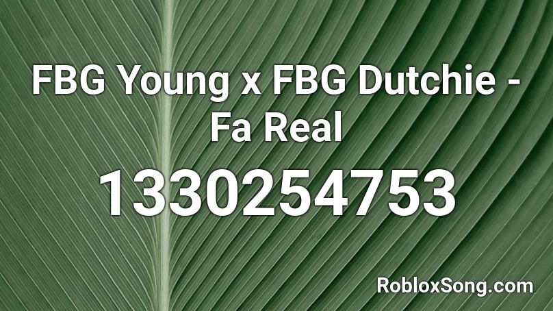 FBG Young x FBG Dutchie - Fa Real Roblox ID
