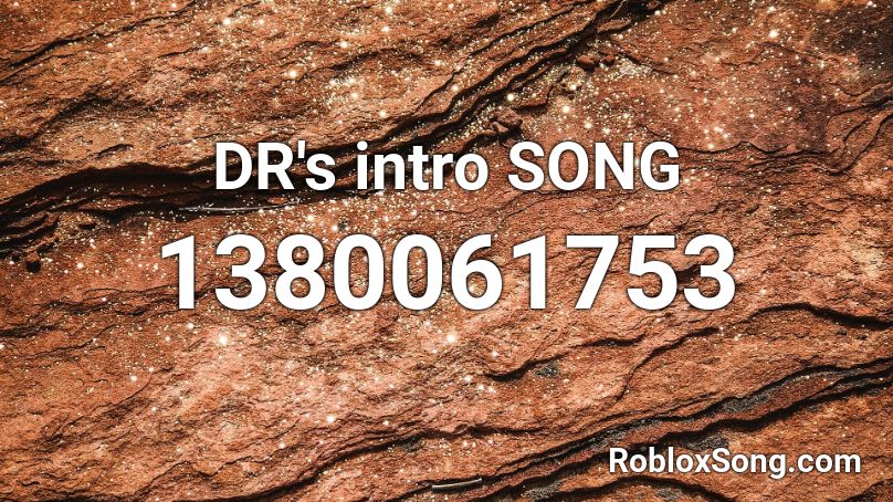 DR's intro SONG Roblox ID