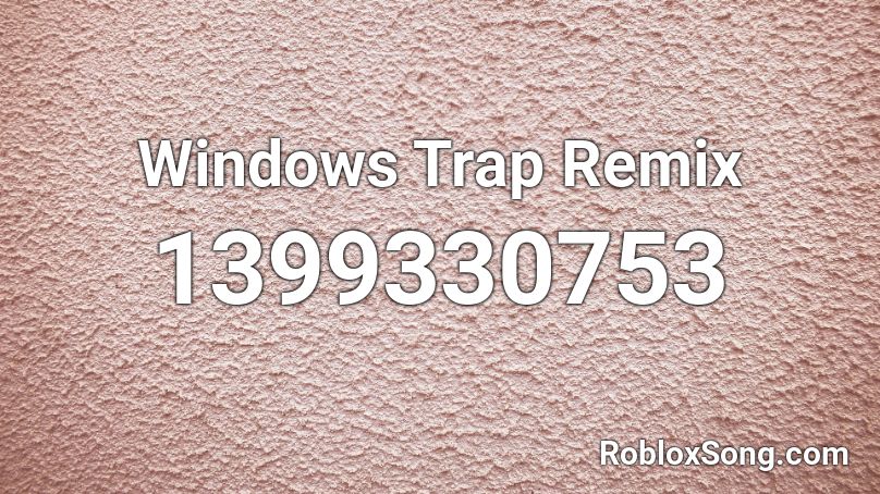 Windows Trap Remix Roblox ID
