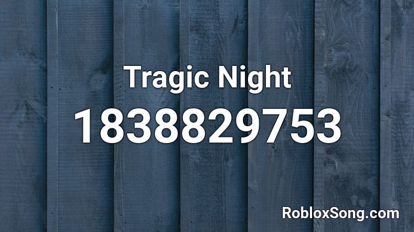Tragic Night Roblox ID
