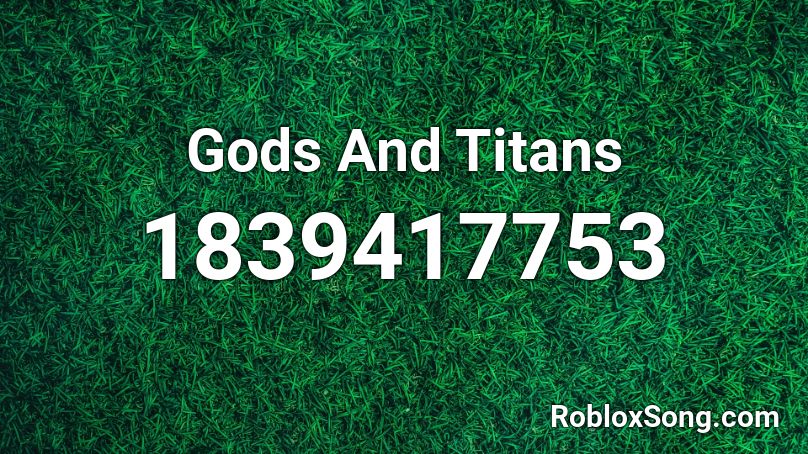 Gods And Titans Roblox ID