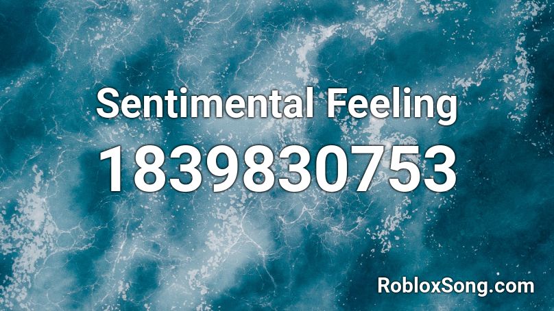 Sentimental Feeling Roblox ID