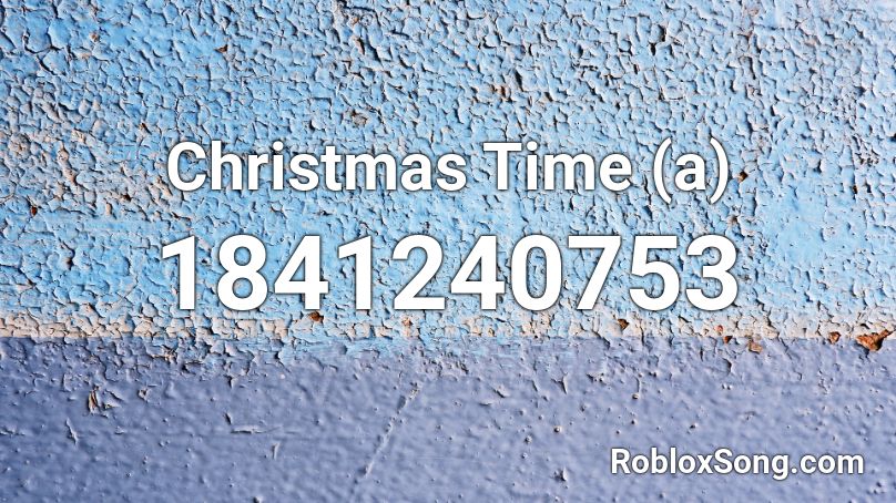 Christmas Time (a) Roblox ID