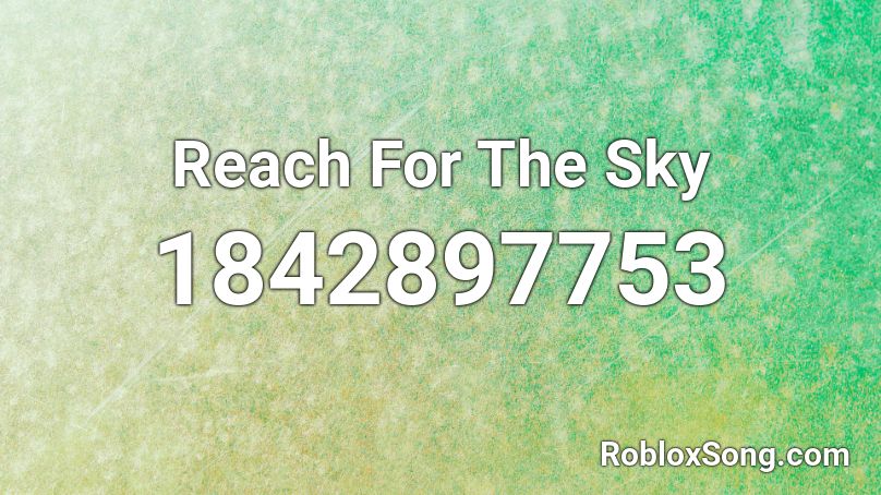 Reach For The Sky Roblox ID