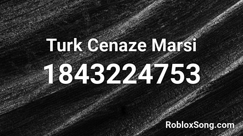 Turk Cenaze Marsi Roblox ID