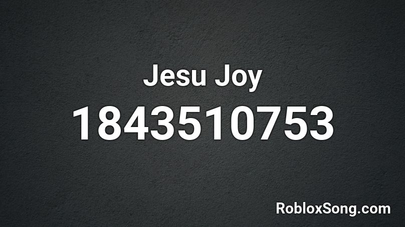 Jesu Joy Roblox ID