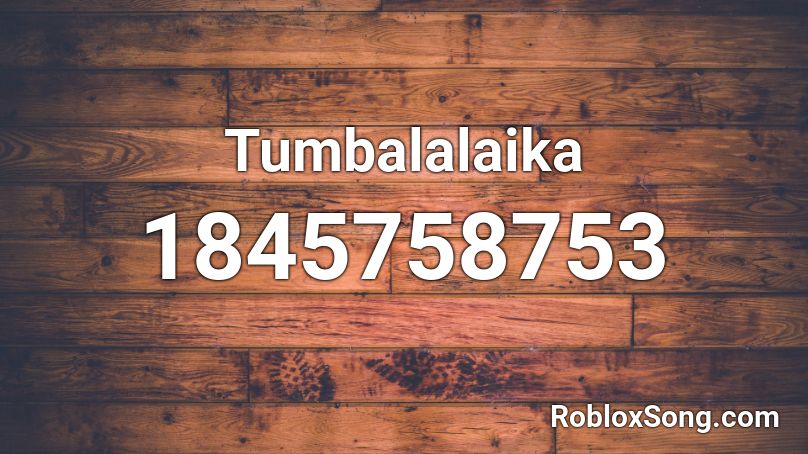 Tumbalalaika Roblox ID