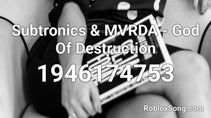 Subtronics & MVRDA - God Of Destruction Roblox ID