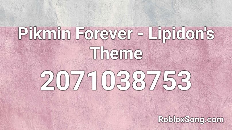 Pikmin Forever - Lipidon's Theme Roblox ID