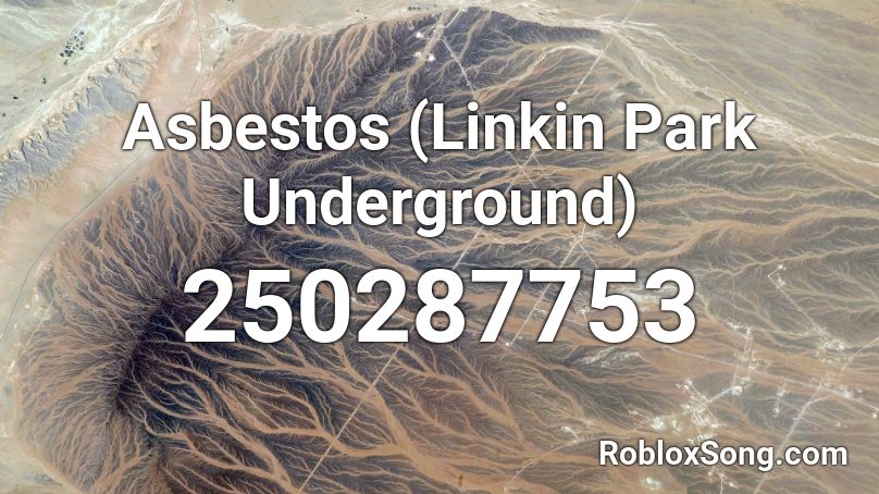Asbestos (Linkin Park Underground) Roblox ID