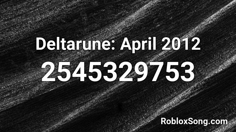 Deltarune: April 2012 Roblox ID