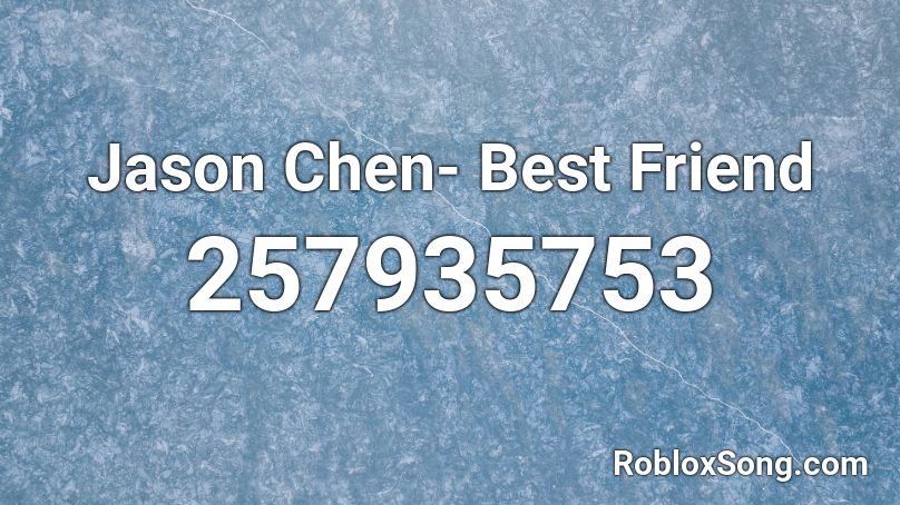 Jason Chen- Best Friend Roblox ID