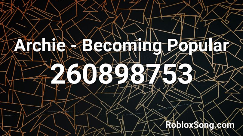 Archie - Becoming Popular Roblox ID