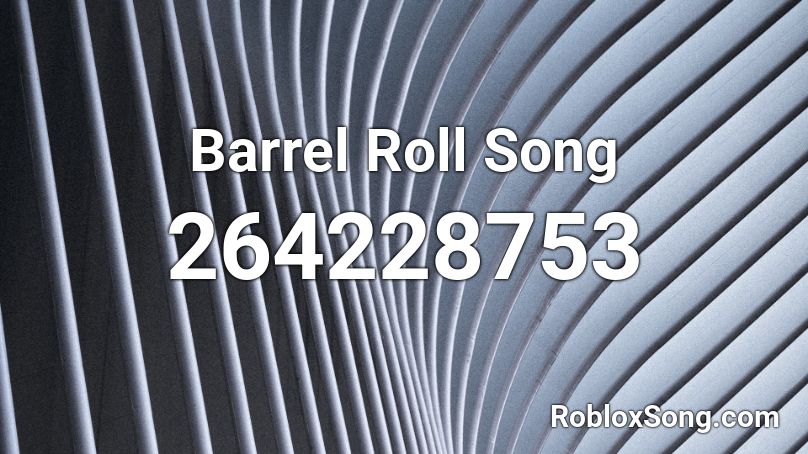 Barrel Roll Song Roblox ID