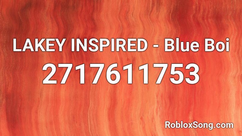 LAKEY INSPIRED - Blue Boi Roblox ID