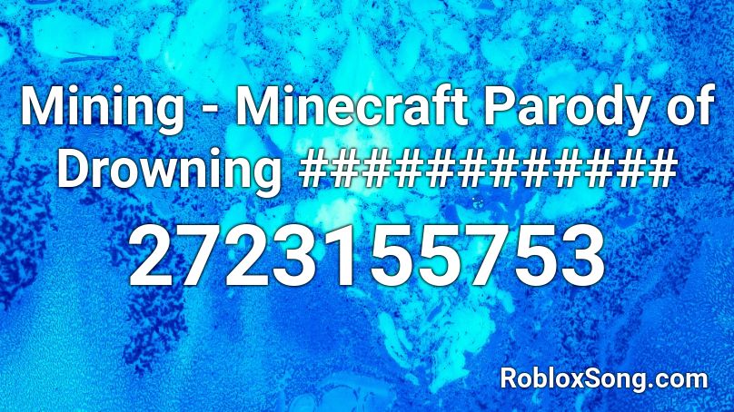 Mining Minecraft Parody Of Drowning Roblox Id Roblox Music Codes - roblox mining song