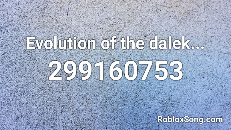 Evolution of the dalek... Roblox ID