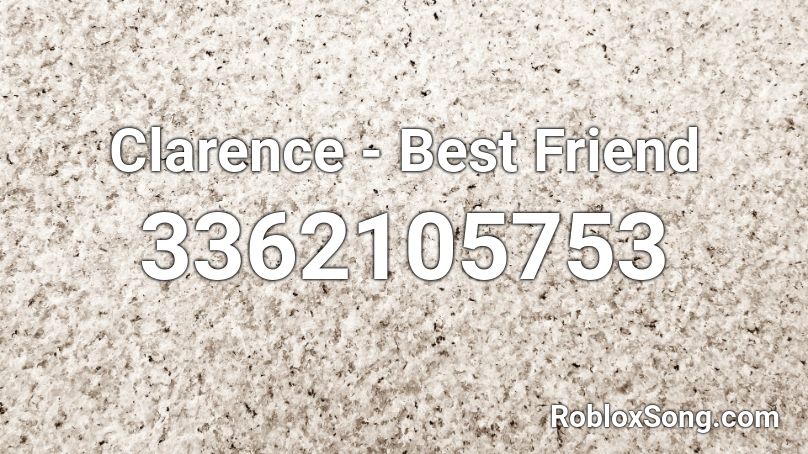 Clarence - Best Friend  Roblox ID