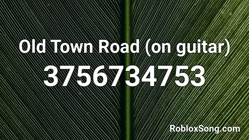 Old Town Road On Guitar Roblox Id Roblox Music Codes - roblox sound id for old town road