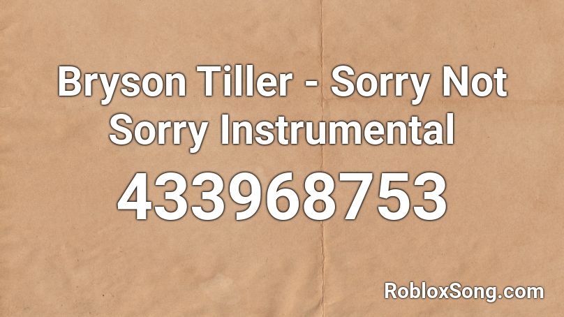 Bryson Tiller - Sorry Not Sorry Instrumental Roblox ID
