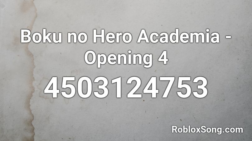 Boku no Hero Academia - Opening 4 Roblox ID