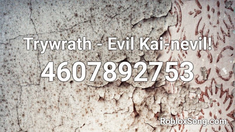 Trywrath - Evil Kai-nevil! Roblox ID