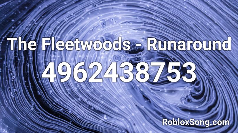 The Fleetwoods - Runaround Roblox ID