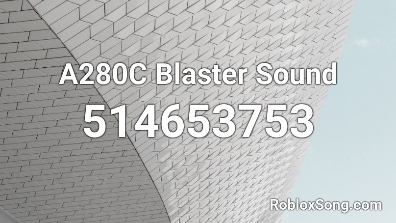 A280C Blaster Sound Roblox ID