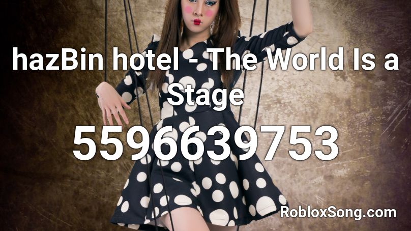 hazBin hotel - The World Is a Stage Roblox ID